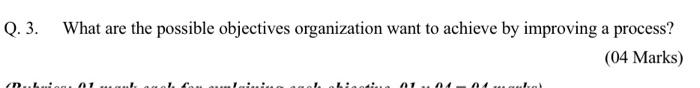 Q. 3. What are the possible objectives