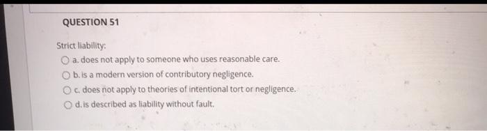 QUESTION 51 Strict liability: a does not apply to