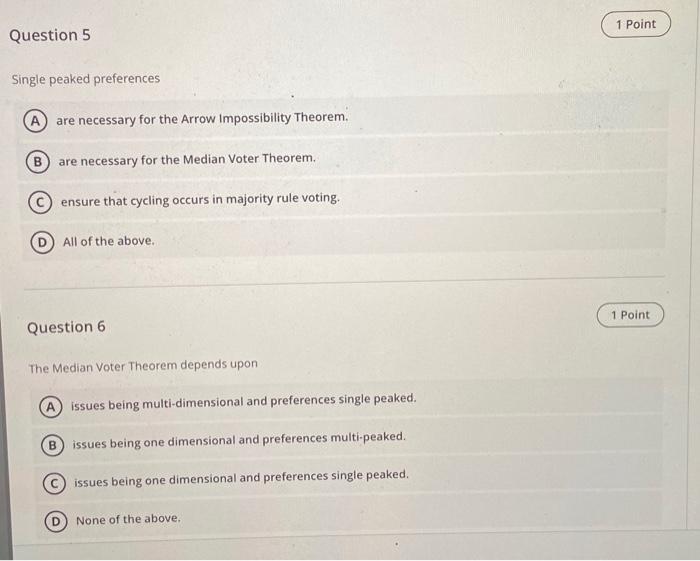 1 Point Question 5 Single peaked preferences are
