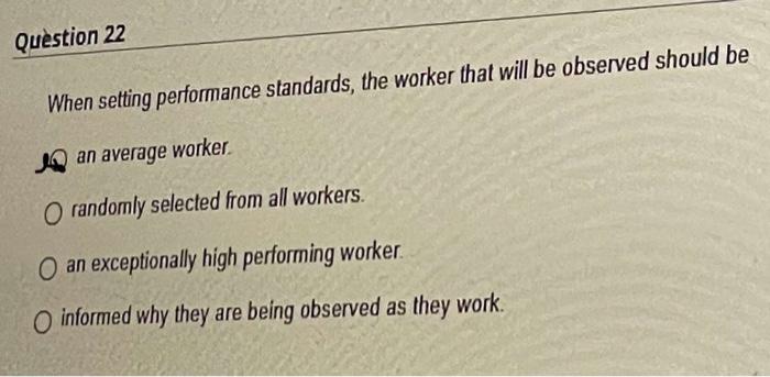 When setting performance standards, the worker