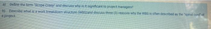 a) Define the term 'Scope Creep' and discuss why