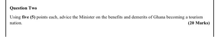 Question Two Using five (5) points cach, advice
