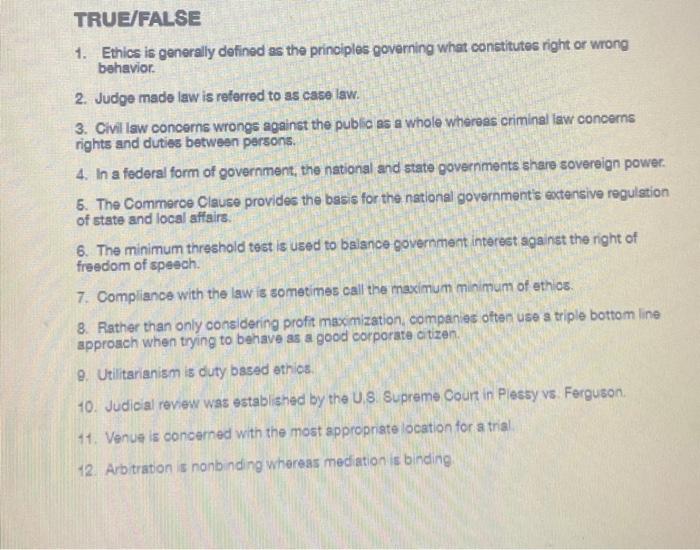 TRUE/FALSE 1. Ethics is generally defined as the