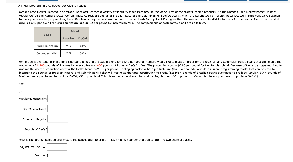 A linear programming computer package is needed.