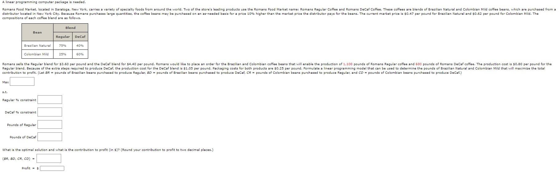 A linear programming computer package is needed.