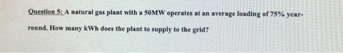 Question 6: For Question 5, the natural gas power
