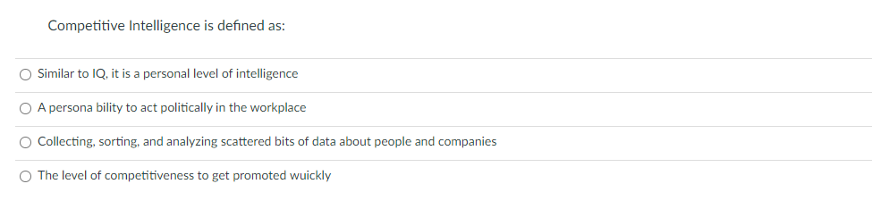 Competitive Intelligence is defined as: Similar