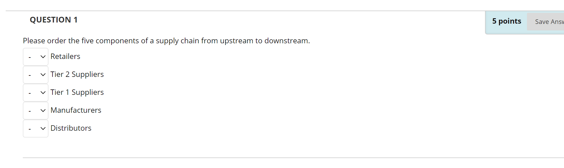 QUESTION 1 5 points Save Ansv Please order the