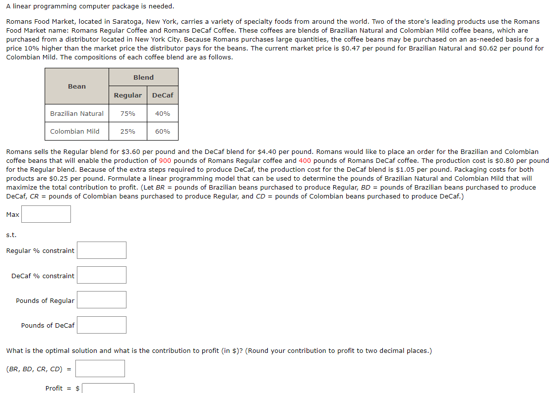A linear programming computer package is needed.