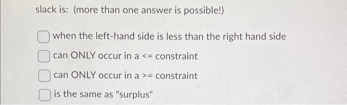 slack is: (more than one answer is possible!)