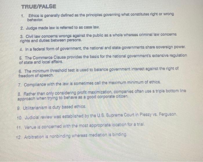 TRUE/FALSE 1. Ethics is generally defined as the