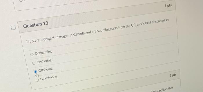 1 pts Question 13 If you're a project manager in