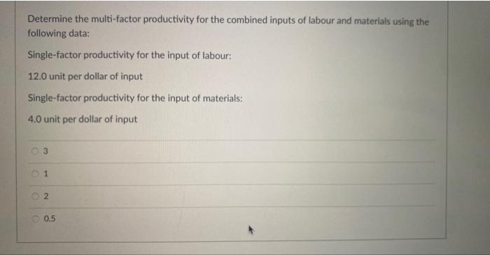 Determine multi-factor productivity Determine the