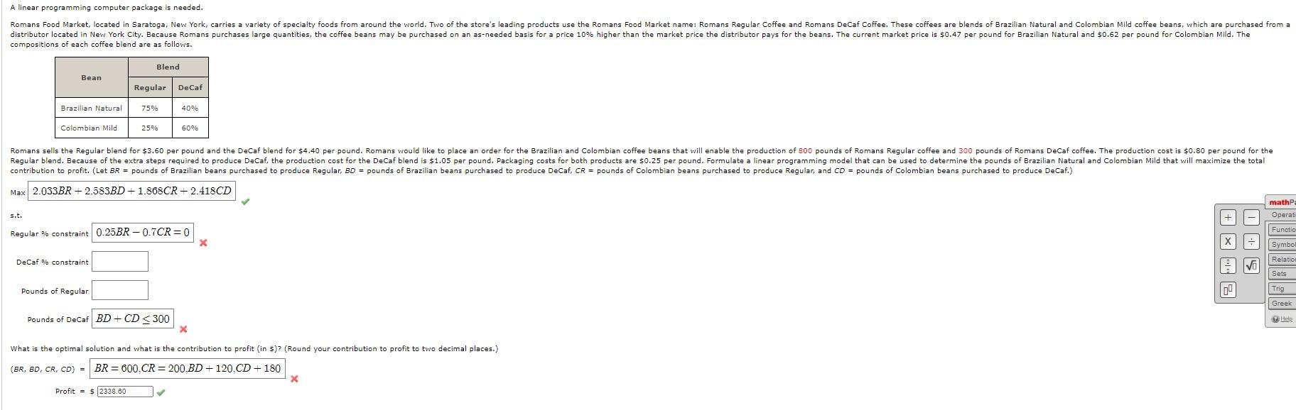A linear programming computer package is needed.