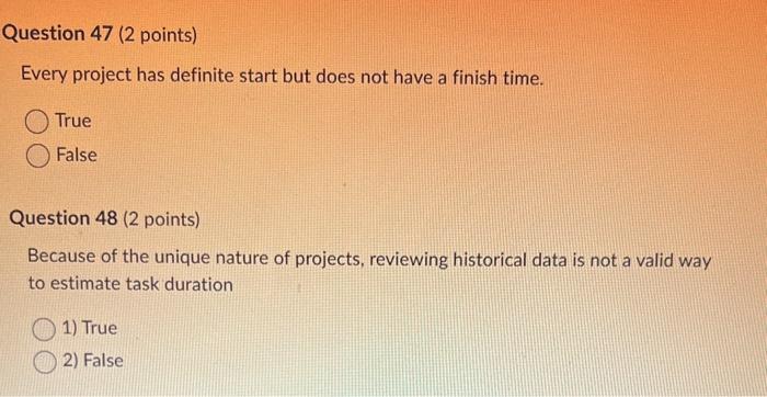 Every project has definite start but does not