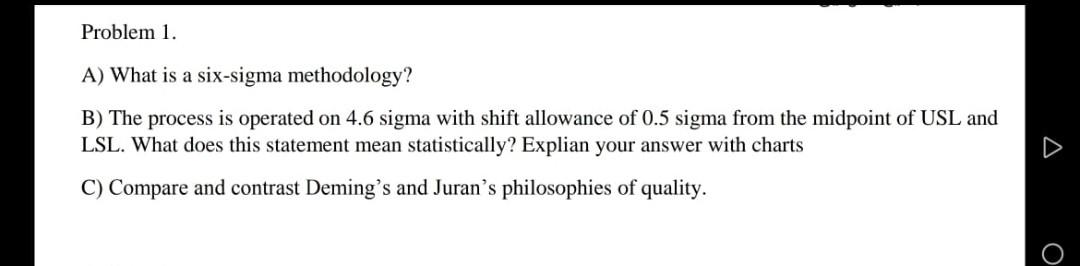 Problem 1. A) What is a six-sigma methodology? B)