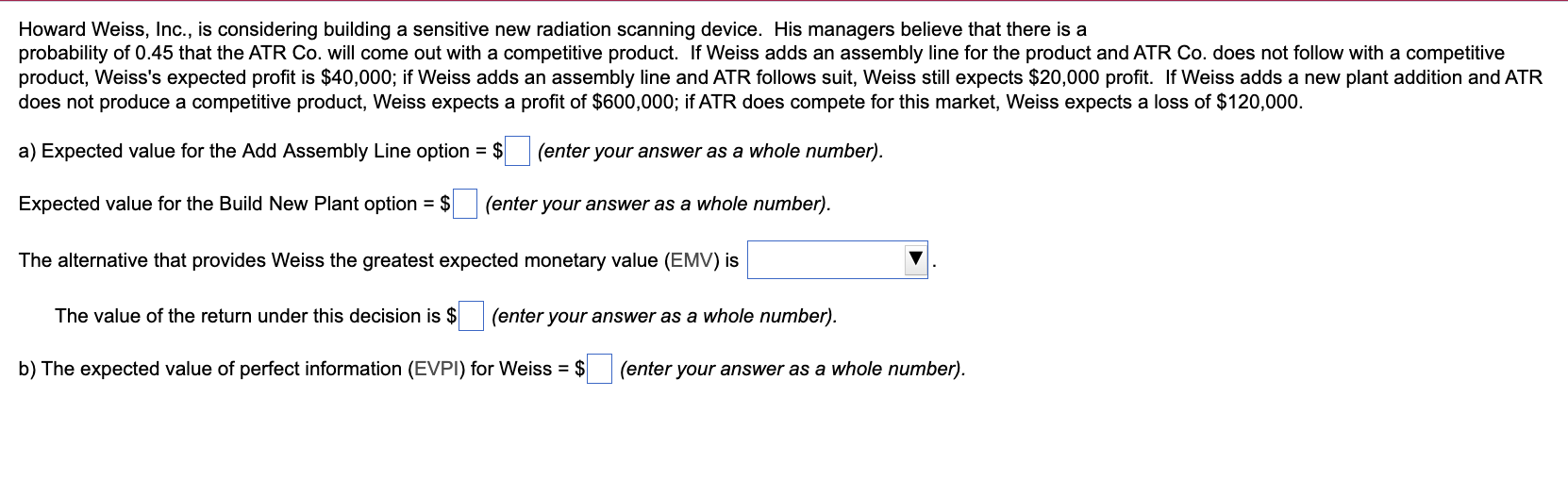 Howard Weiss, Inc., is considering building a
