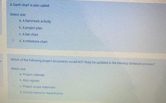 A Gantt chart is also called: Select one: a. A