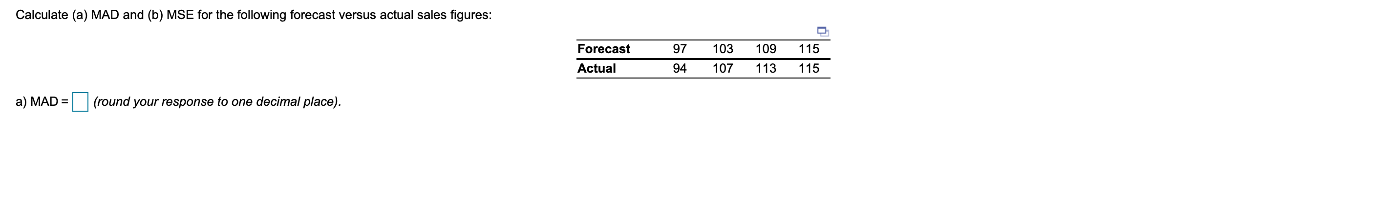 Calculate (a) MAD and (b) MSE for the following