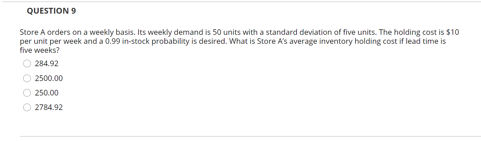 QUESTION 9 Store A orders on a weekly basis. Its