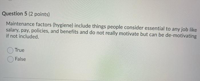 Question 5 (2 points) Maintenance factors
