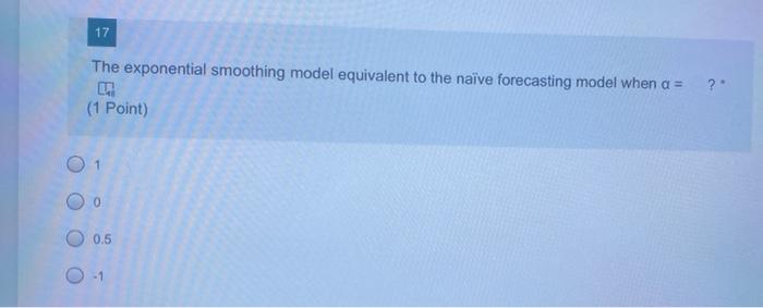 17 The exponential smoothing model equivalent to