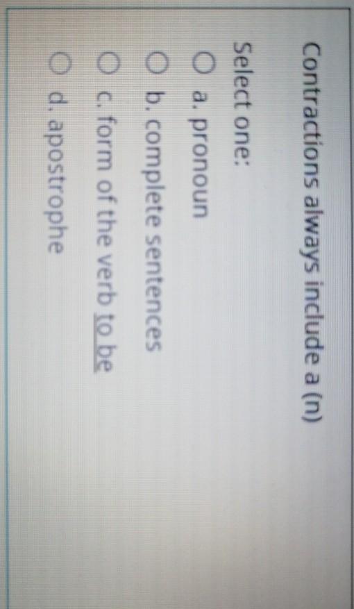 Contractions always include a (n) Select one: O