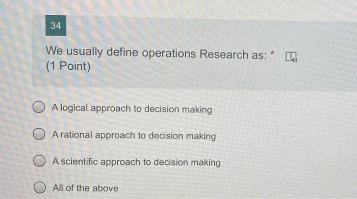 34 * We usually define operations Research as: (1
