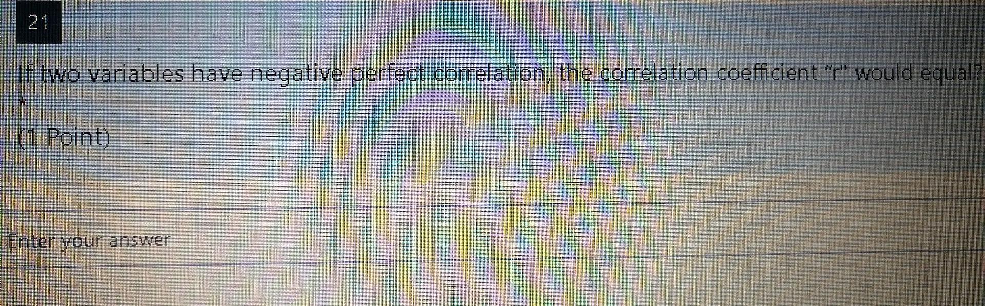 21 If two variables have negative perfect