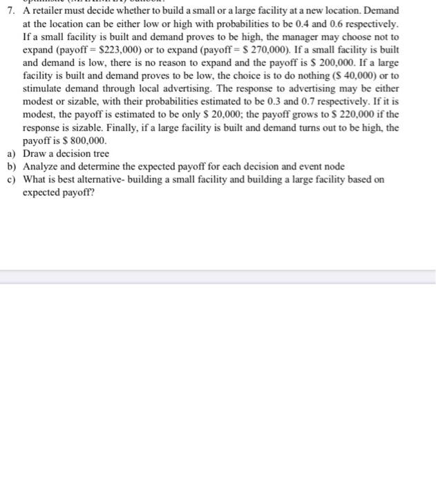 7. A retailer must decide whether to build a