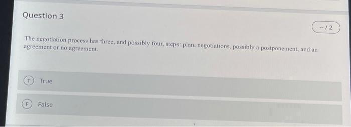 Question 3 --/2 The negotiation process has