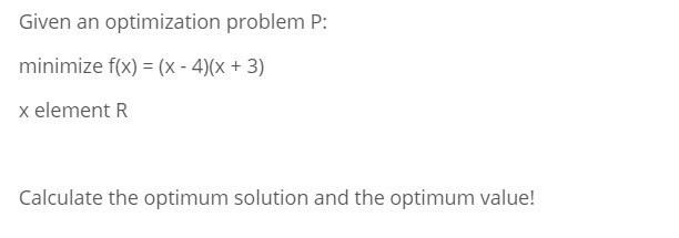 show the detail solutions Given an optimization