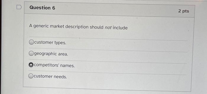 Question 6 2 pts A generic market description