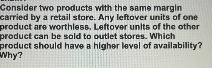 b Consider two products with the same margin