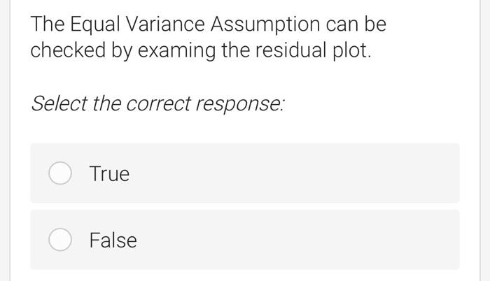 The Equal Variance Assumption can be checked by