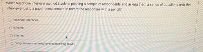 Which telephone interview method involves phoning