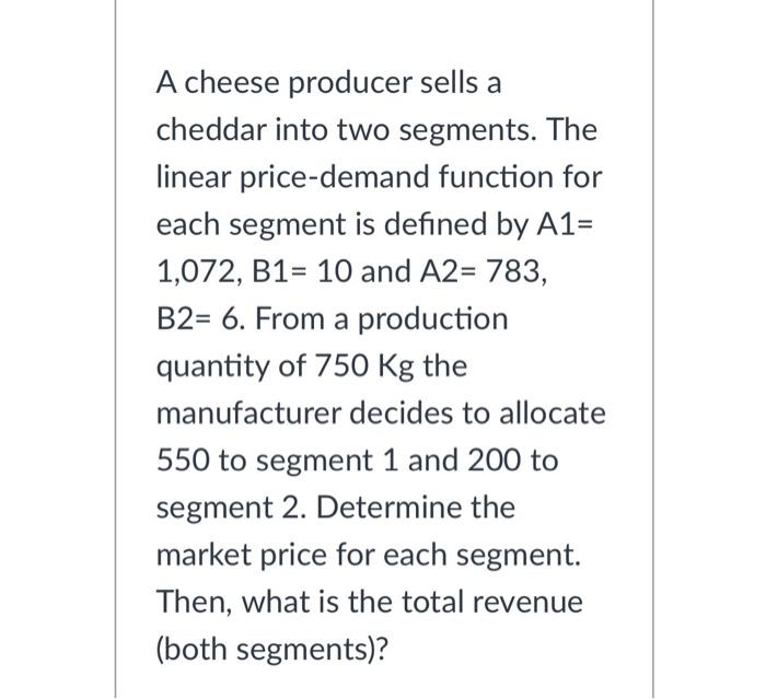A cheese producer sells a cheddar into two
