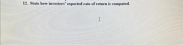 12. State how investors' expected rate of return