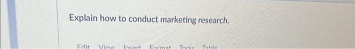Explain how to conduct marketing research