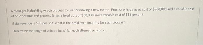 A manager is deciding which process to use for