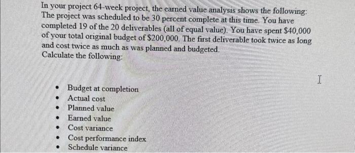 In your project 64-week project, the earned value