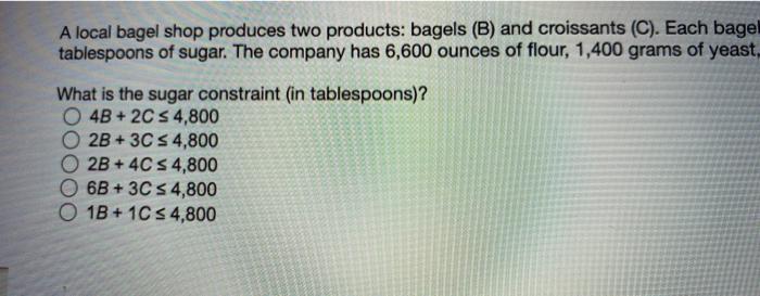 A local bagel shop produces two products: bagels