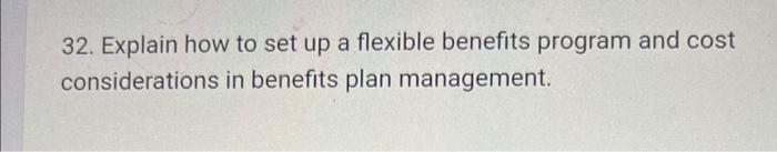 32. Explain how to set up a flexible benefits