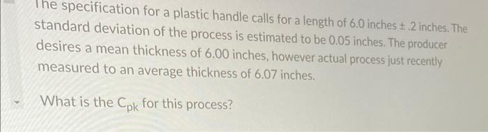 The specification for a plastic handle calls for