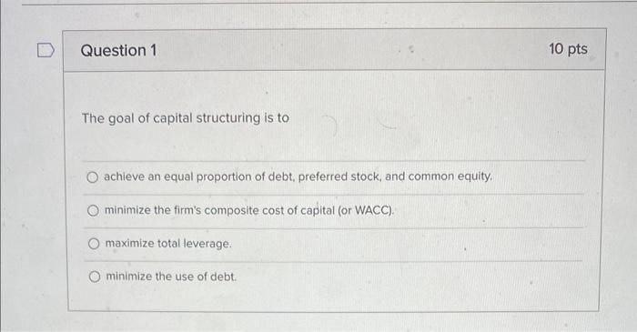 Answer Quick The goal of capital structuring is