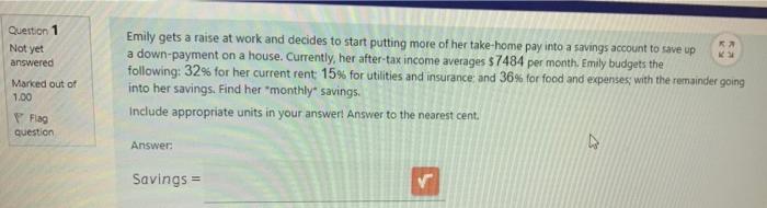 Question 1 Not yet answered Emily gets a raise at
