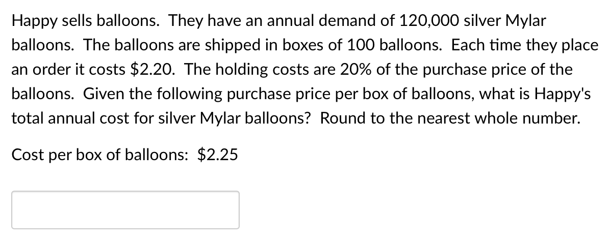 Happy sells balloons. They have an annual demand
