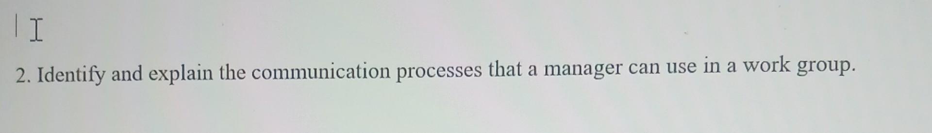 2. Identify and explain the communication