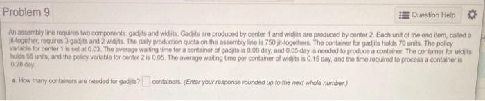 Problem 9 Question Help An assembly line requires