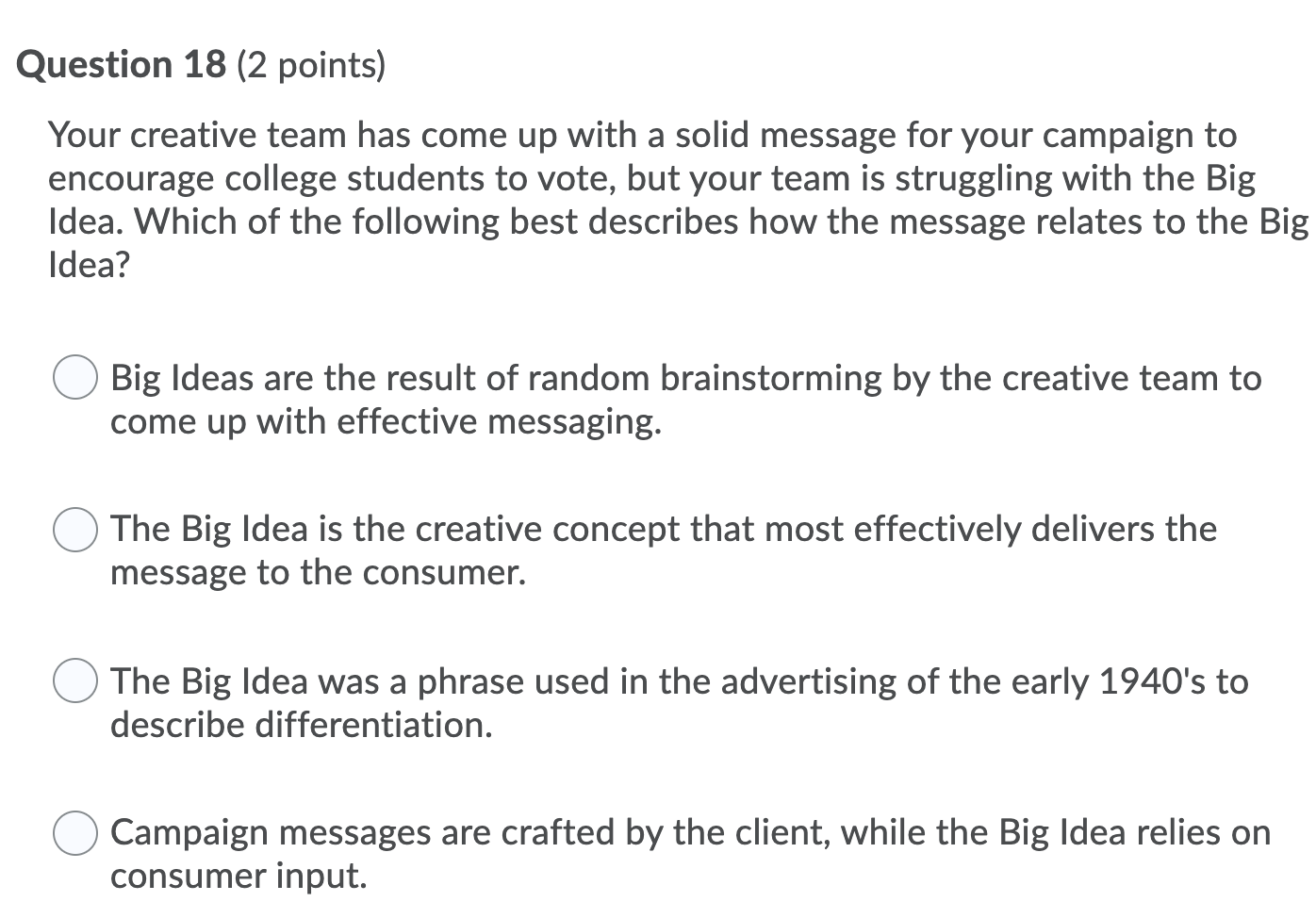 Question 18 (2 points) Your creative team has